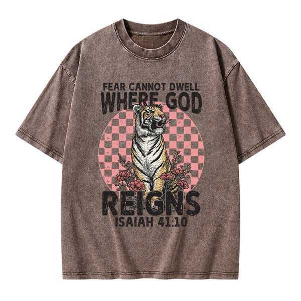 Fear Cannot  Dwell Where God Reigns Christian Washed T-Shirt