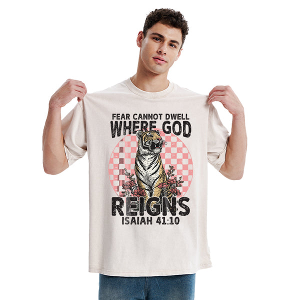 Fear Cannot  Dwell Where God Reigns Christian Washed T-Shirt