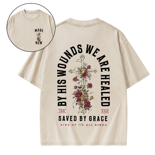 By His Wounds We Are Healed Christian Washed T-Shirt