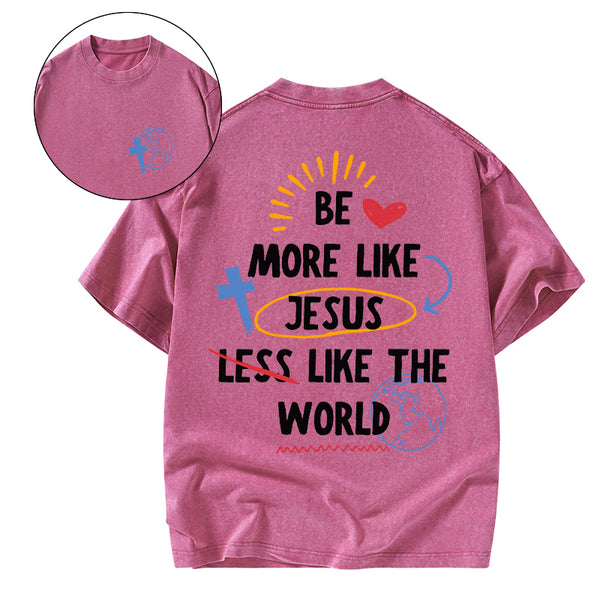 GC-WTSA0187 Be More like Jesus Chirstian Washed T-Shirt