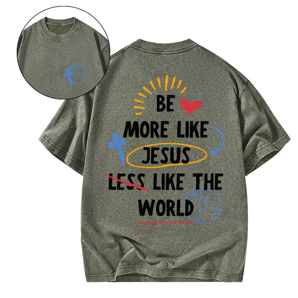 GC-WTSA0187 Be More like Jesus Chirstian Washed T-Shirt