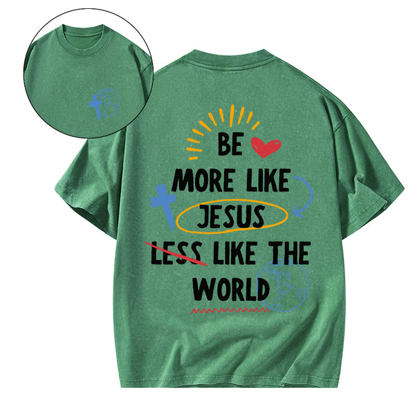 GC-WTSA0187 Be More like Jesus Chirstian Washed T-Shirt