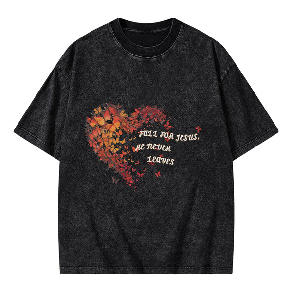 GC-WTSA0257 Fall For Jesus He Never Leaves Chirstian Washed T-Shirt