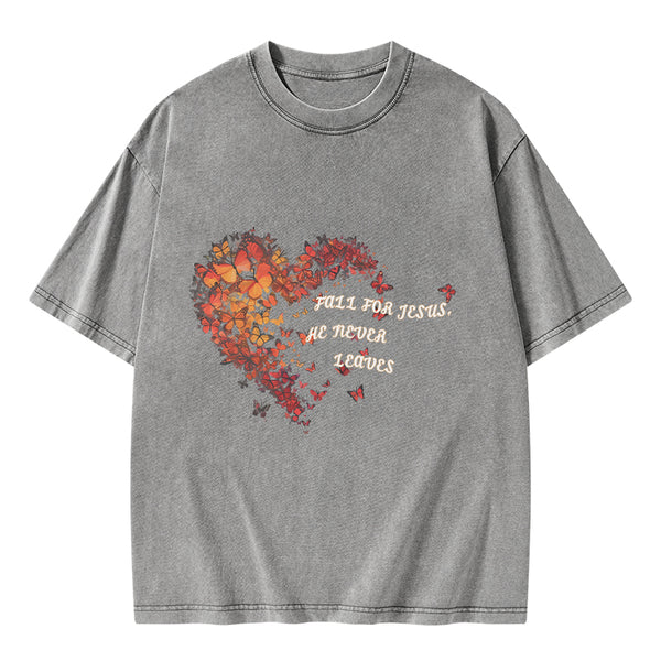 GC-WTSA0257 Fall For Jesus He Never Leaves Chirstian Washed T-Shirt