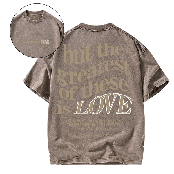 GC-WTSA0540 The Greatest Is Love Christian Washed T-Shirt