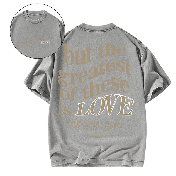GC-WTSA0540 The Greatest Is Love Christian Washed T-Shirt