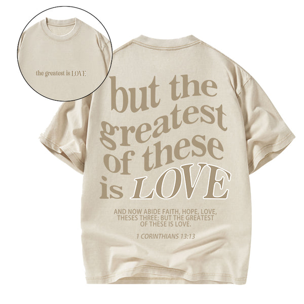 GC-WTSA0540 The Greatest Is Love Christian Washed T-Shirt