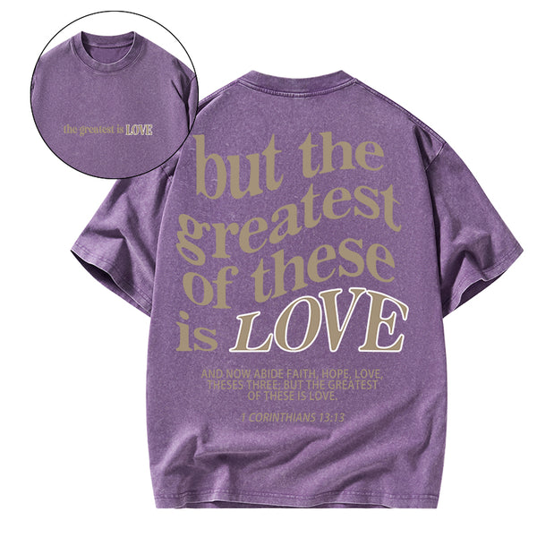 GC-WTSA0540 The Greatest Is Love Christian Washed T-Shirt