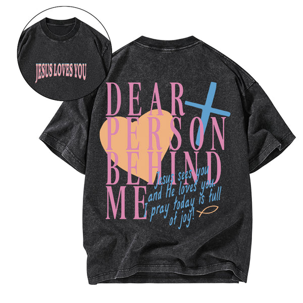 GC-WTSA1086 Dear Person Behind Me Christian Washed T-Shirt