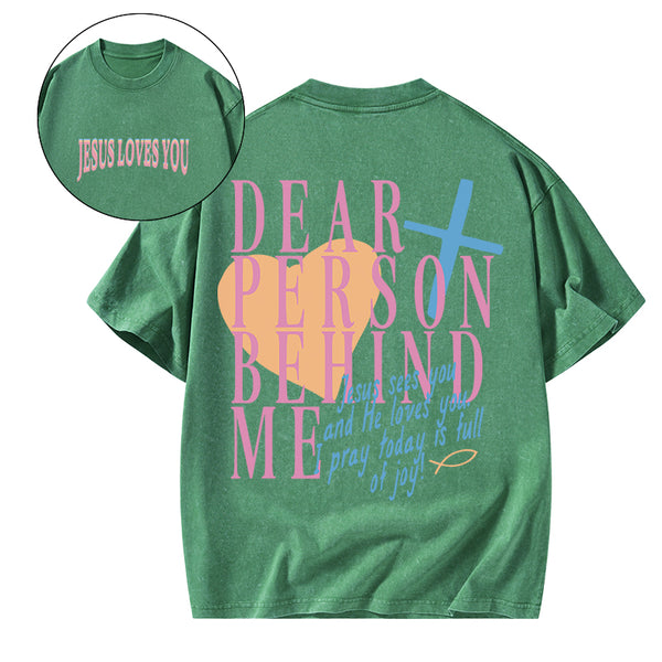 GC-WTSA1086 Dear Person Behind Me Christian Washed T-Shirt
