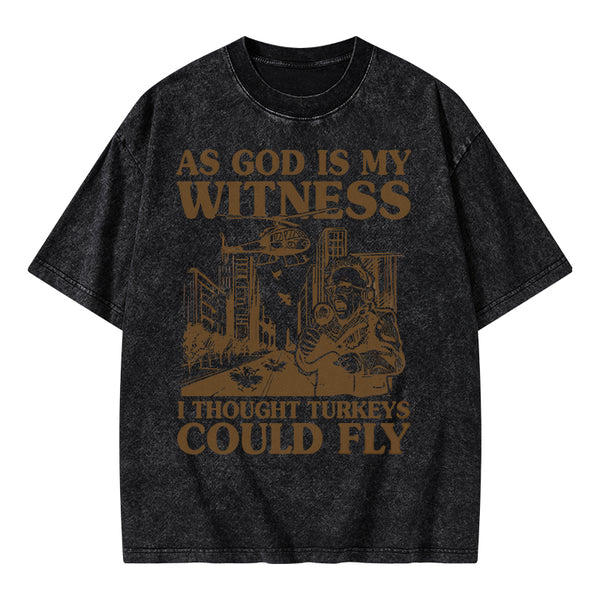 GC-WTSA1284 As God Is My Witness I Thought Turkeys Could Fly Christian Washed T-Shirt