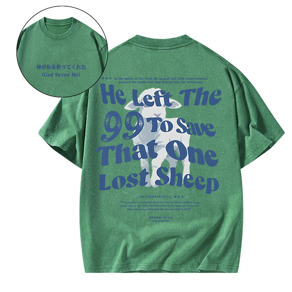 GC-WTSA1402 He Left The 99 To Save That One Lost Sheep Christian Washed T-Shirt