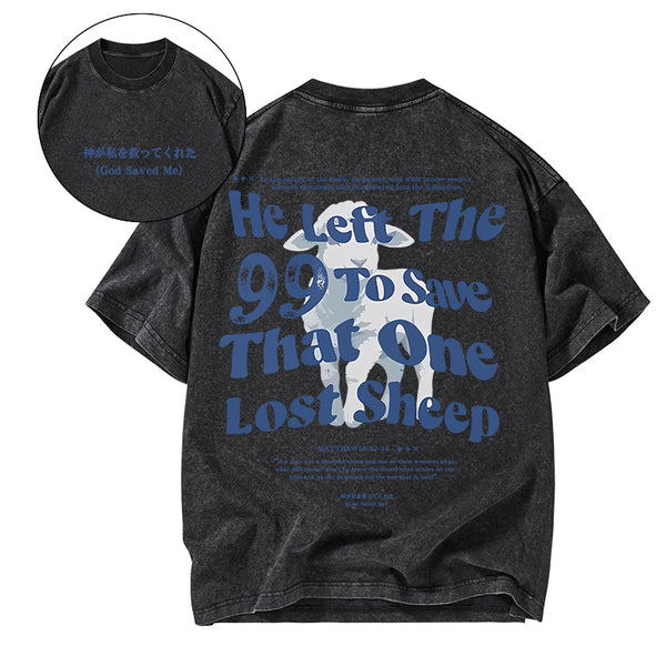 GC-WTSA1402 He Left The 99 To Save That One Lost Sheep Christian Washed T-Shirt