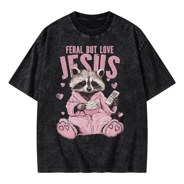GC-WTSA1412 Feral But Loves Jesus Christian Washed T-Shirt