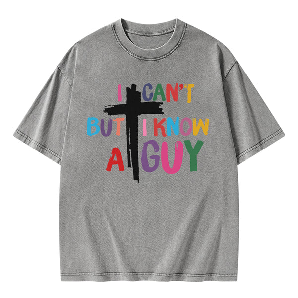 GC-WTSA1838 I Can't But I Know A guy Christian Washed T-Shirt