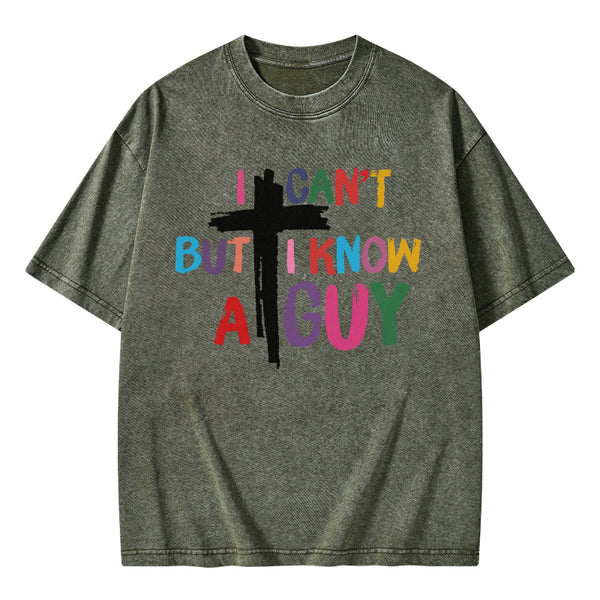 GC-WTSA1838 I Can't But I Know A guy Christian Washed T-Shirt