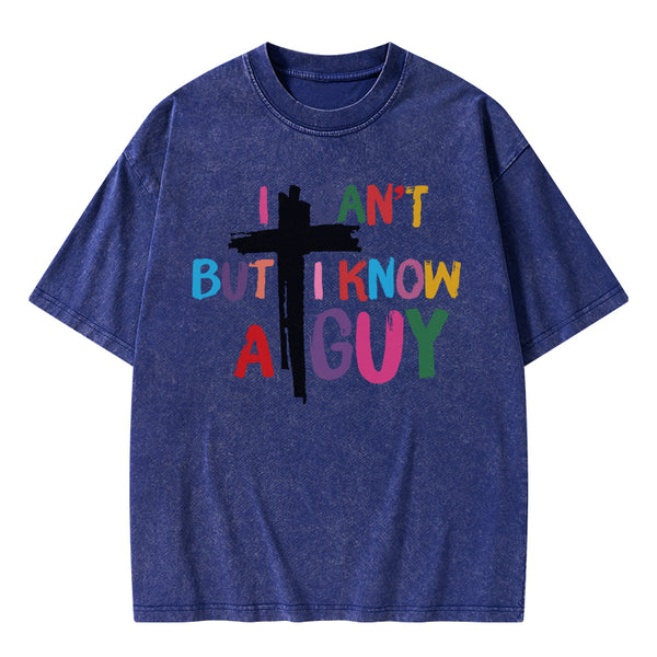 GC-WTSA1838 I Can't But I Know A guy Christian Washed T-Shirt