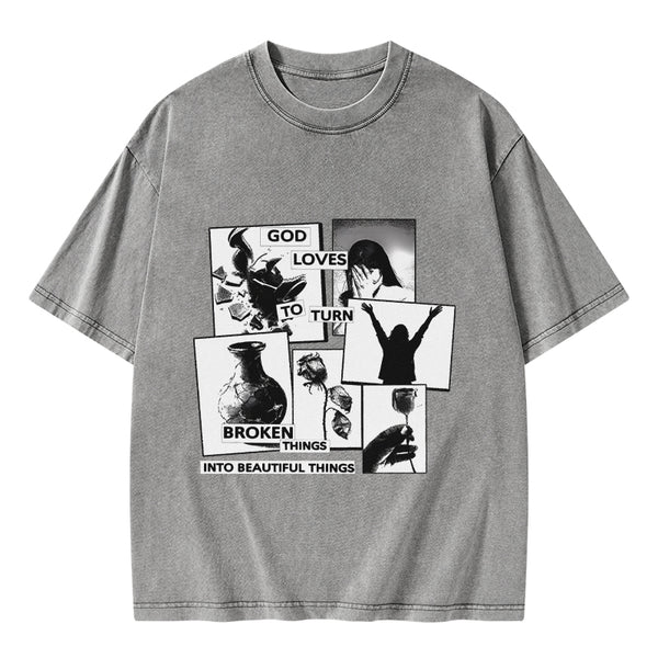 GC-WTSA1857 God Loves To Turn Broken Things Into Beautiful Things Christian Washed T-Shirt