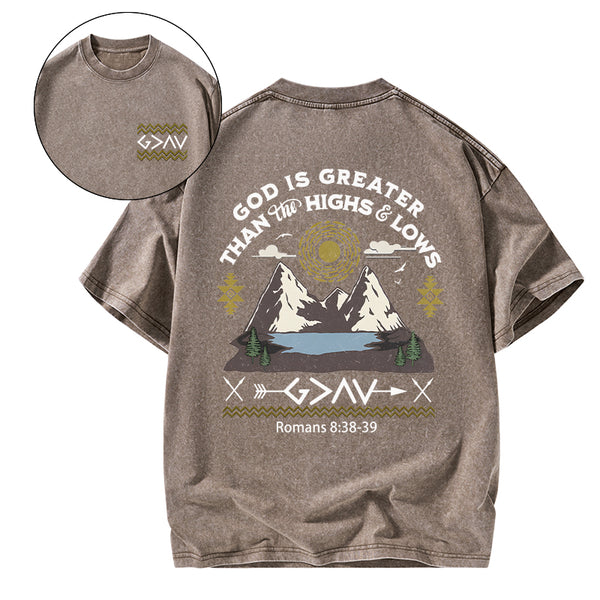 God Is Greater Than Highs And Lows Christian Washed T-Shirt