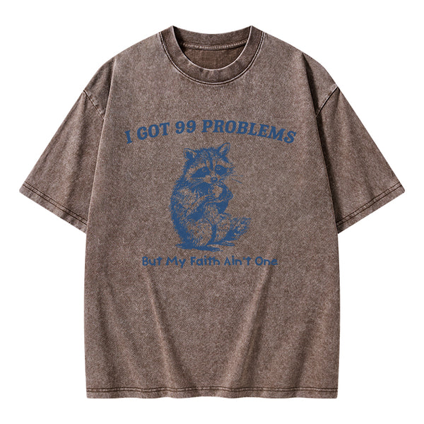 GC-WTSA1933 I Got 99 Problems But My Faith Ain't One Christian Washed T-Shirt