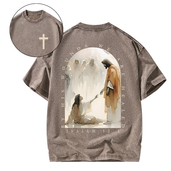 GC-WTSA1937 By His Wounds We Are Healed Christian Washed T-Shirt