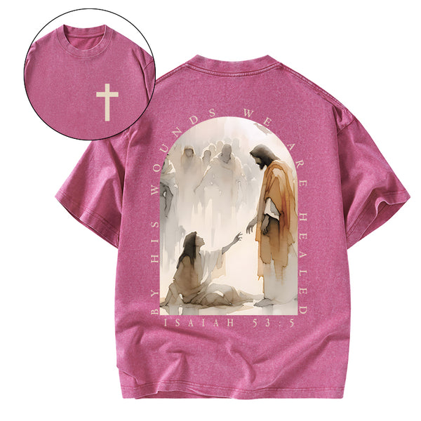 GC-WTSA1937 By His Wounds We Are Healed Christian Washed T-Shirt