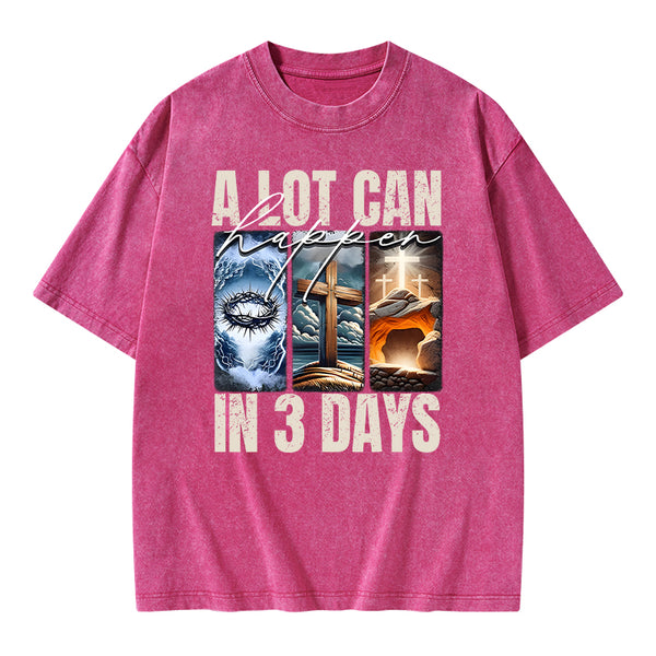 A Lot Can Happen In 3 Days Easter Washed T-Shirt