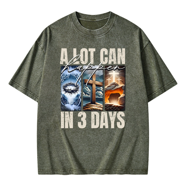 A Lot Can Happen In 3 Days Easter Washed T-Shirt