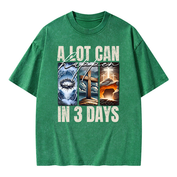 A Lot Can Happen In 3 Days Easter Washed T-Shirt