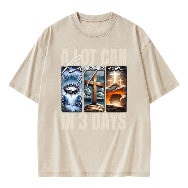 A Lot Can Happen In 3 Days Easter Washed T-Shirt