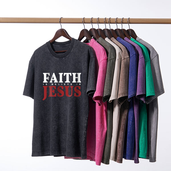 Faith Is Believe In Jesus Christian Washed T-Shirt