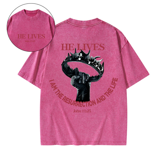 He Lives I Am The Resurrection And The Life Christian Washed T-Shirt