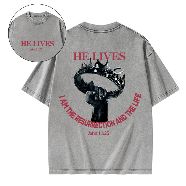 He Lives I Am The Resurrection And The Life Christian Washed T-Shirt