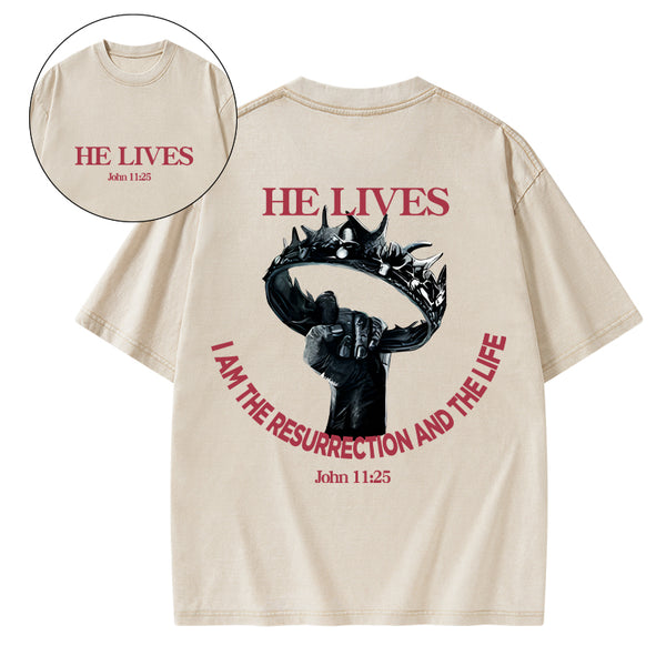 He Lives I Am The Resurrection And The Life Christian Washed T-Shirt