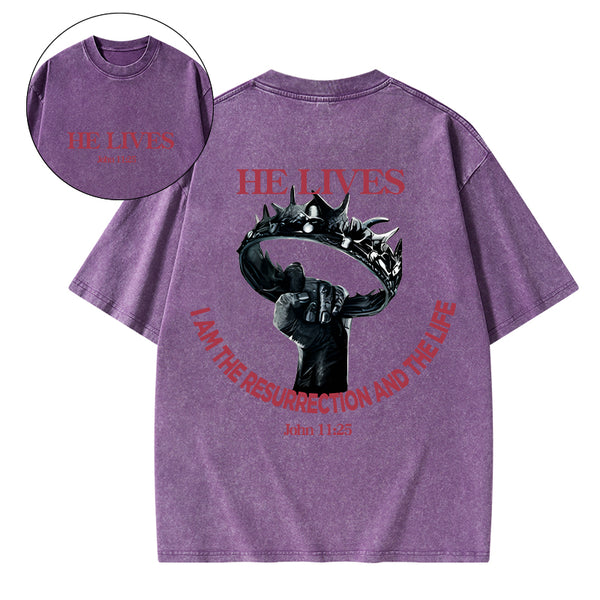 He Lives I Am The Resurrection And The Life Christian Washed T-Shirt