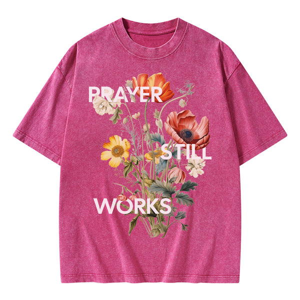 Prayer Still Works Christian Washed T-Shirt