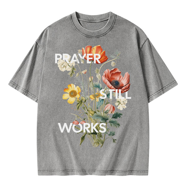 Prayer Still Works Christian Washed T-Shirt