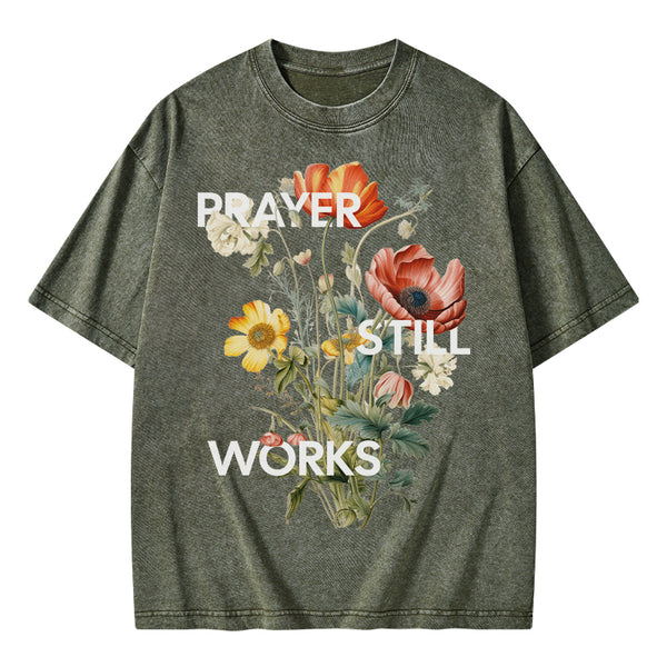 Prayer Still Works Christian Washed T-Shirt