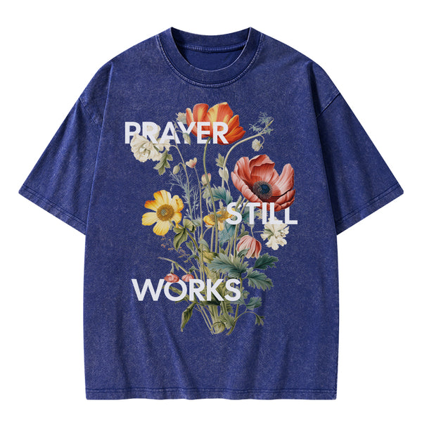 Prayer Still Works Christian Washed T-Shirt