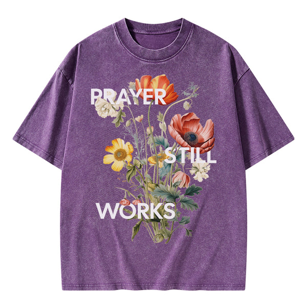 Prayer Still Works Christian Washed T-Shirt