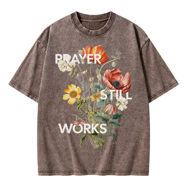 Prayer Still Works Christian Washed T-Shirt
