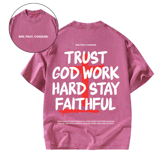 Trust God Work Hard Stay Faithful Christian Washed T-Shirt