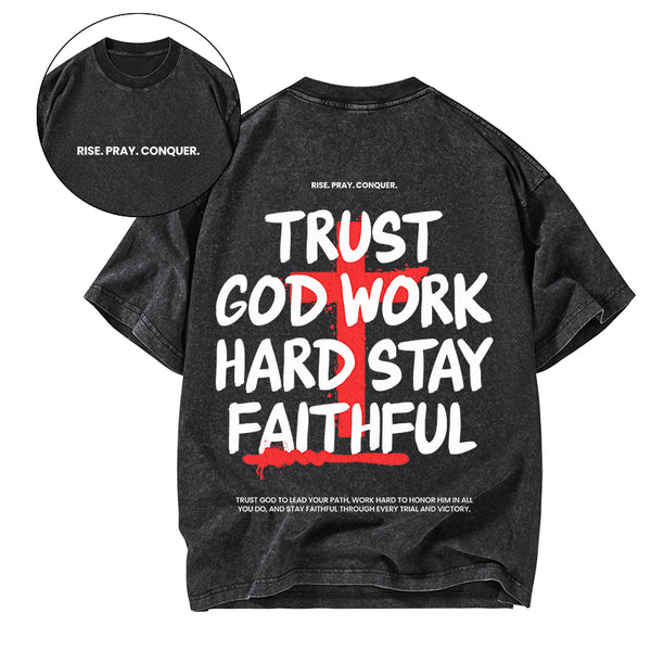 Trust God Work Hard Stay Faithful Christian Washed T-Shirt