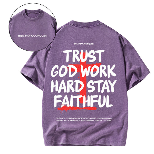 Trust God Work Hard Stay Faithful Christian Washed T-Shirt