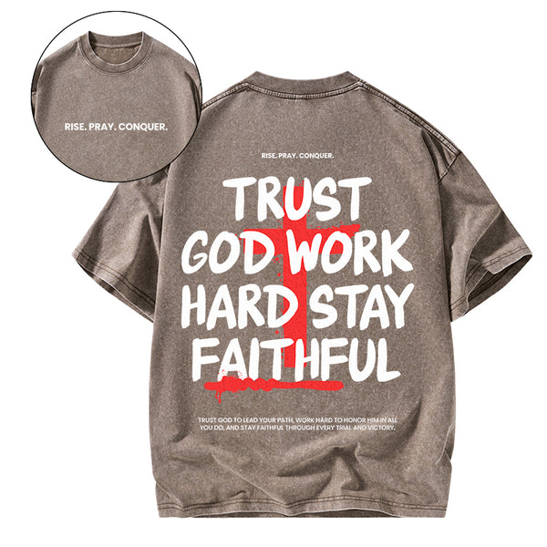 Trust God Work Hard Stay Faithful Christian Washed T-Shirt