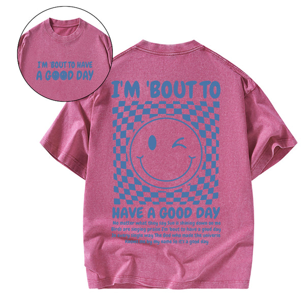 I'm Bout To Have A Good Day Christian Washed T-Shirt