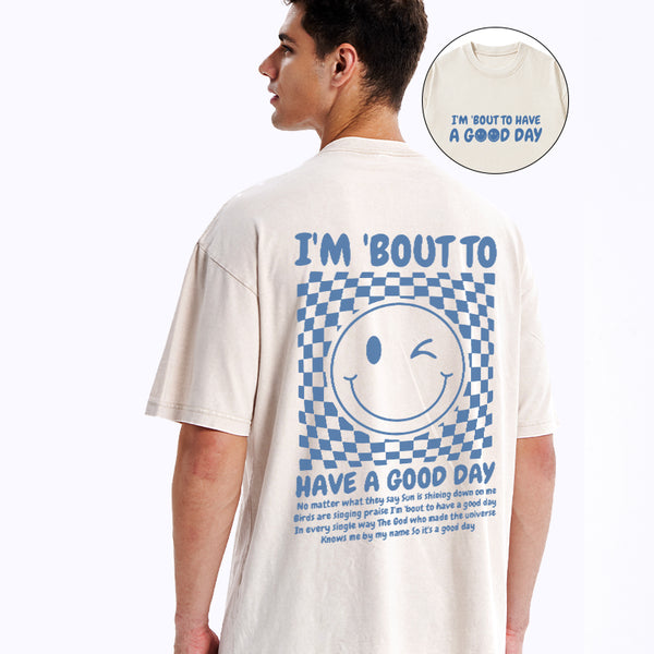 I'm Bout To Have A Good Day Christian Washed T-Shirt