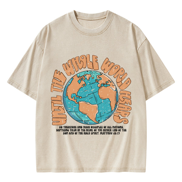 Until The Whole World Hears Christian Washed T-Shirt