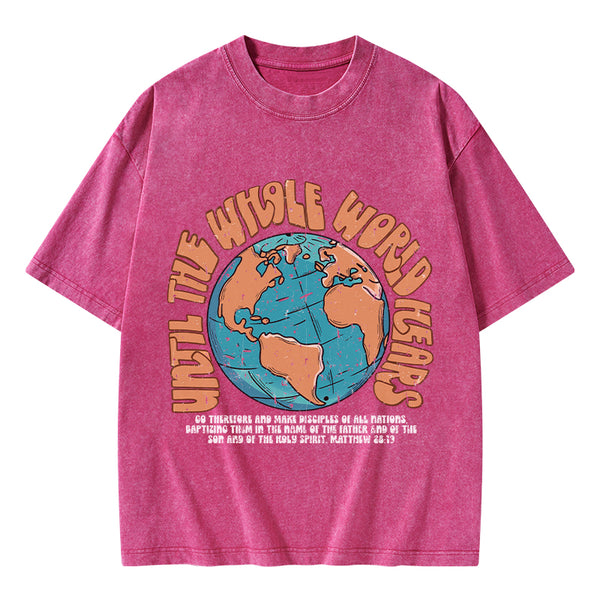 Until The Whole World Hears Christian Washed T-Shirt