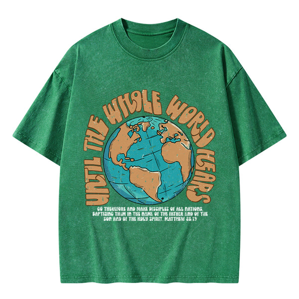 Until The Whole World Hears Christian Washed T-Shirt